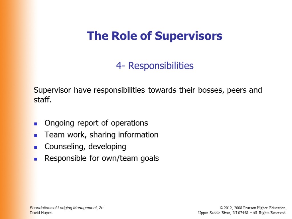 4- Responsibilities Supervisor have responsibilities towards their bosses, peers and staff. Ongoing report of